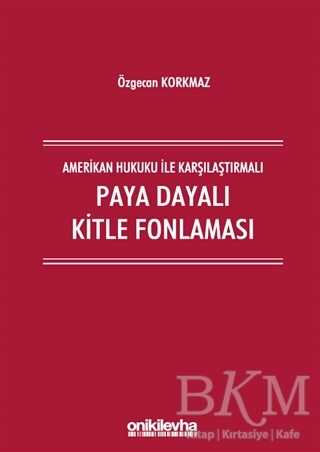 Amerikan Hukuku İle Karşılaştırmalı Paya Dayalı Kitle Fonlaması - On İki Levha Yayınları