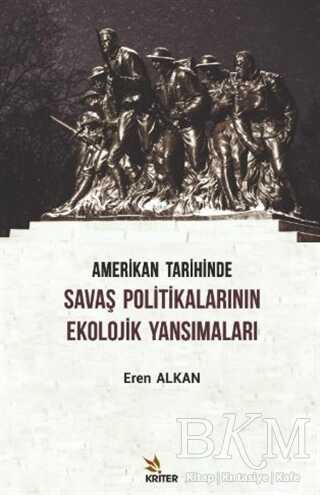 Amerikan Tarihinde Savaş Politikalarının Ekolojik Yansımaları - Kriter Yayınları
