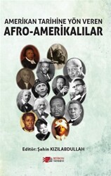 Amerikan Tarihine Yön Veren Afro - Amerikalılar - Berikan Yayınevi