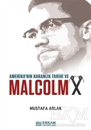 Amerika`nın Karanlık Tarihi ve Malcolm X - Erkam Yayınları