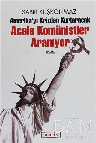 Amerika’yı Krizden Kurtaracak Acele Komünistler Aranıyor - Berfin Yayınları