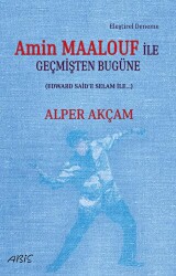 Amin Maalouf İle Geçmişten Bugüne - Abis Yayıncılık