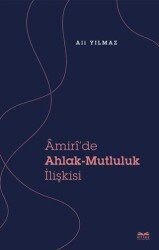 Amiri’de Ahlak - Mutluluk İlişkisi - Kitabe Yayınları