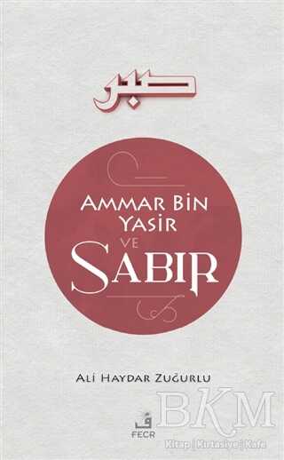 Ammar Bin Yasir ve Sabır - Fecr Yayınları