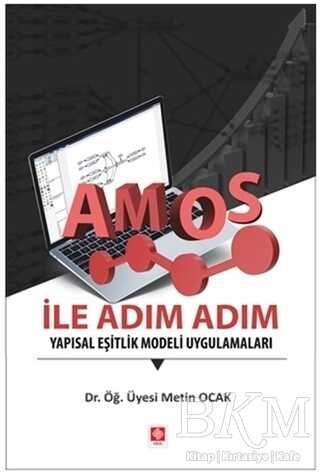 AMOS ile Adım Adım Yapısal Eşitlik Modeli Uygulamaları - Ekin Basım Yayın