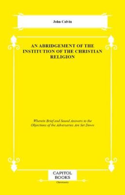 An Abridgement of the Institution of the Christian Religion - 1