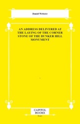 An Address Delivered at the Laying of the Corner Stone of the Bunker Hill Monument - Capitol Books