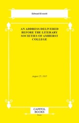 An Address Delivered Before the Literary Societies of Amherst College - Capitol Books
