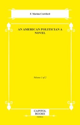 An American Politician a Novel - 1