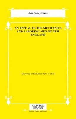 An Appeal to the Mechanics and Laboring-Men of New England - 1