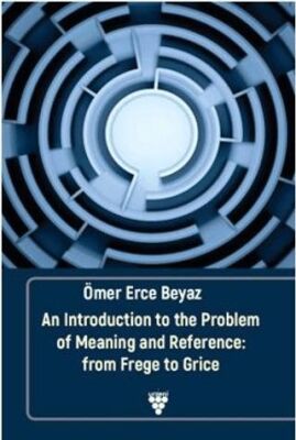An Introduction to the Problem of Meaning and Reference: From Frege to Grice - 1