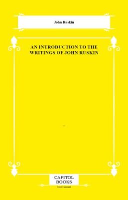 An Introduction to the Writings of John Ruskin - 1