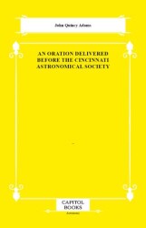 An Oration Delivered Before the Cincinnati Astronomical Society - Capitol Books