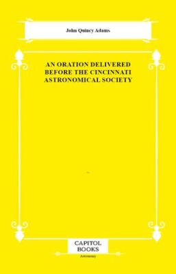 An Oration Delivered Before the Cincinnati Astronomical Society - 1