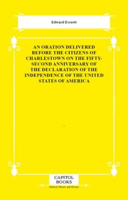 An Oration Delivered Before the Citizens of Charlestown on the Fifty-Second Anniversary of the Decla - 1