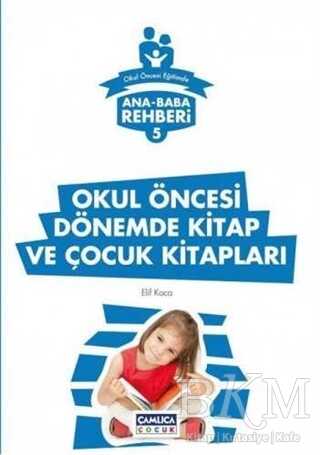 Ana Baba Rehberi 5 - Okul Öncesi Dönemde Kitap ve Çocuk Kitapları - Çamlıca Çocuk Yayınları
