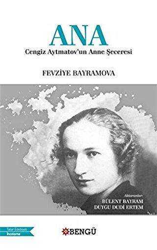 Ana - Cengiz Aytmatov`un Anne Şeceresi