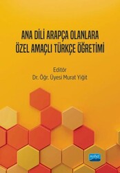 Ana Dili Arapça Olanlara Özel Amaçlı Türkçe Öğretimi - Nobel Akademik Yayıncılık