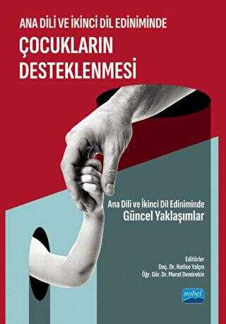 Ana Dili ve İkinci Dil Ediniminde Çocukların Desteklenmesi - Nobel Akademik Yayıncılık