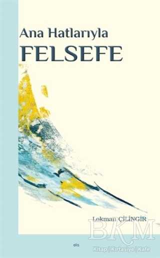 Ana Hatlarıyla Felsefe - Elis Yayınları