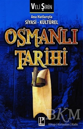 Ana Hatlarıyla Siyasi - Kültürel Osmanlı Tarihi - Pozitif Yayınları