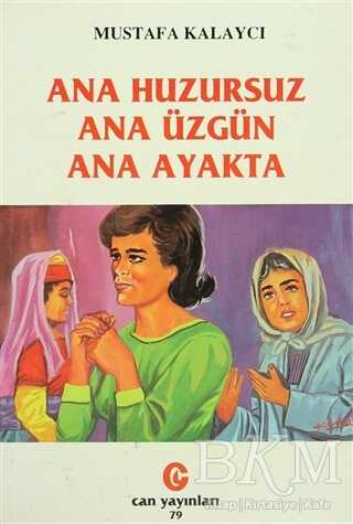 Ana Huzursuz Ana Üzgün Ana Ayakta - Can Yayınları (Ali Adil Atalay)