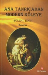 Ana Tanrıçadan Modern Köleye - Peri Yayınları