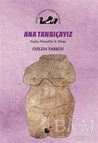 Ana Tanrıçayız - Kadın Filozoflar 2. Kitap - Öteki Yayınevi
