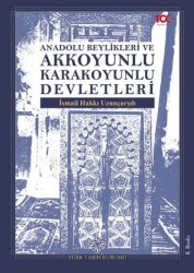 Anadolu Beylikleri ve Akkoyunlu Karakoyunlu Devletleri - Türk Tarih Kurumu Yayınları