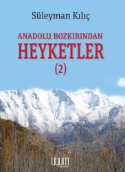 Anadolu Bozkırından Heyketler-2 - Uyum Yayınları