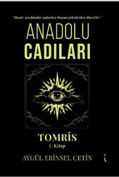 Anadolu Cadıları Tomris 1. Kitap - İkinci Adam Yayınları