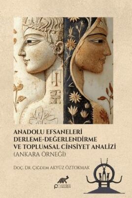 Anadolu Efsaneleri Derleme- Değerlendirme ve Toplumsal Cinsiyet Analizi Ankara Örneği - 1