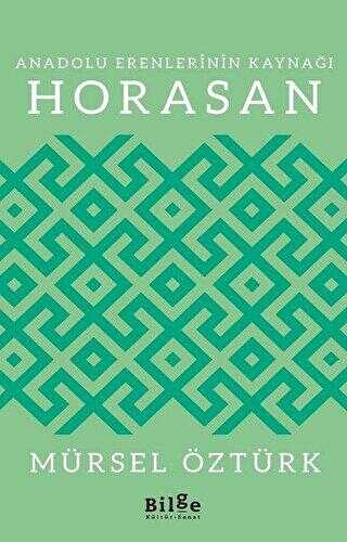Anadolu Erenlerinin Kaynağı Horasan - Bilge Kültür Sanat
