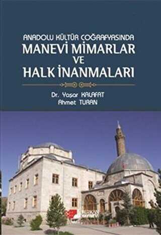 Anadolu Kültür Coğrafyasında Manevi Mimarlar ve Halk İnanmaları - Berikan Yayınevi