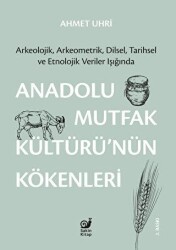 Anadolu Mutfak Kültürü’nün Kökenleri - Sakin Kitap