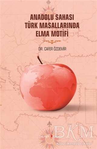 Anadolu Sahası Türk Masallarında Elma Motifi - Kurgan Edebiyat