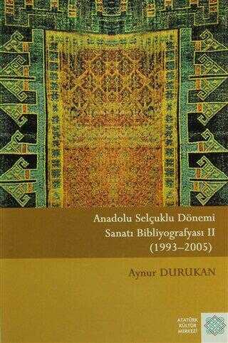 Anadolu Selçuklu Dönemi Sanatı Bibliyografyası 2 