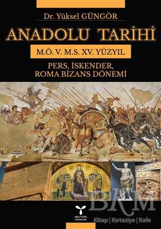Anadolu Tarihi M.Ö. 5. M.S. 15. Yüzyıl - Umuttepe Yayınları