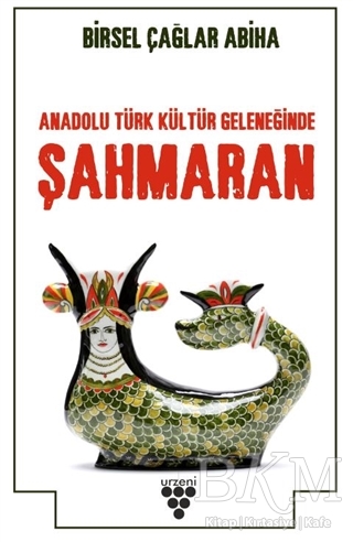Anadolu Türk Kültür Geleneğinde Şahmaran - Urzeni Yayıncılık