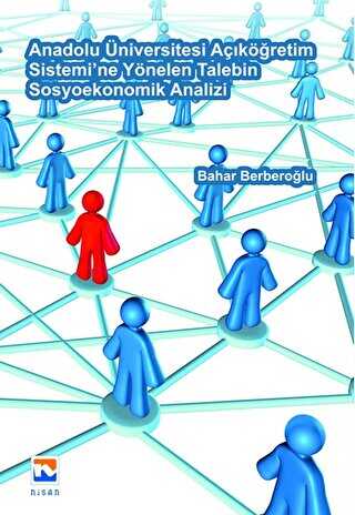 Anadolu Üniversitesi Açıköğretim Sistemi`ne Yönelen Talebin Sosyoekonomik Analizi