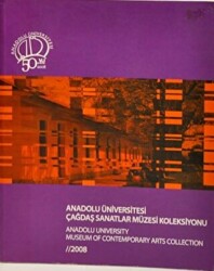 Anadolu Üniversitesi Çağdaş Sanatlar Müzesi Koleksiyonu - Anadolu Üniversitesi Yayınları