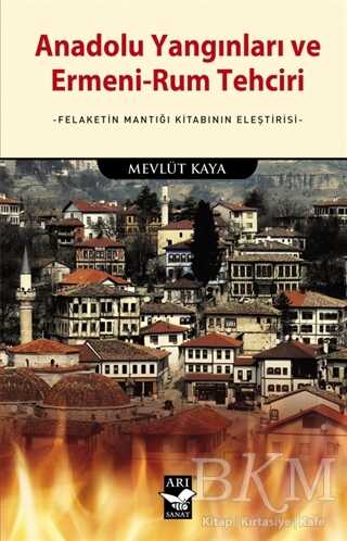 Anadolu Yangınları ve Ermeni-Rum Tehciri - Arı Sanat Yayınevi