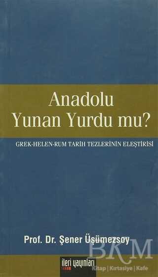 Anadolu Yunan Yurdu mu? - İleri Yayınları