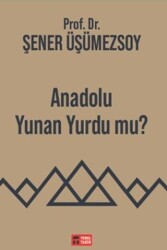 Anadolu Yunan Yurdu mu? - Temel Tarih Kitaplığı