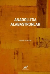 Anadolu`da Alabastronlar - Paradigma Akademi Yayınları