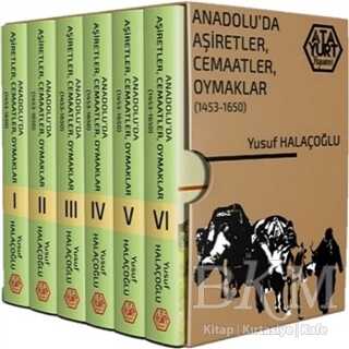 Anadolu`da Aşiretler, Cemaatler, Oymaklar 1453-1650 Ciltli - 6 Cilt Takım