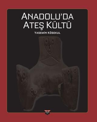 Anadolu’da Ateş Kültü - 1