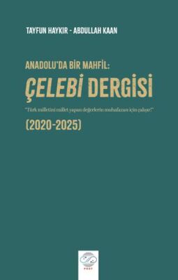 Anadolu`da Bir Mahfil: Çelebi Dergisi 2020-2025 - 1