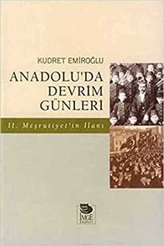 Anadolu’da Devrim Günleri İkinci Meşrutiyet’in İlanı Temmuz-Ağustos 1908