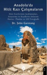 Anadolu`da Hitit Kazı Çalışmalarım - Dorlion Yayınları